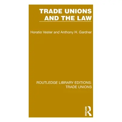 "Trade Unions and the Law" - "" ("Vester Horatio")(Pevná vazba)