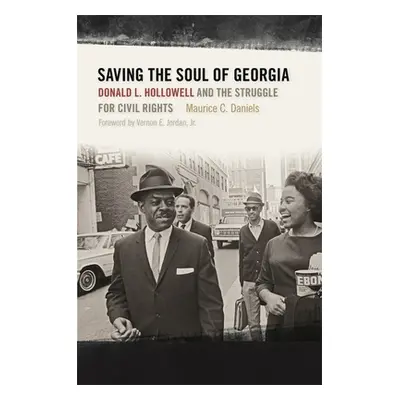 "Saving the Soul of Georgia: Donald L. Hollowell and the Struggle for Civil Rights" - "" ("Danie