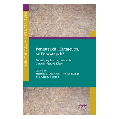 "Pentateuch, Hexateuch, or Enneateuch?: Identifying Literary Works in Genesis Through Kings" - "