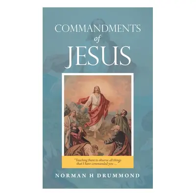 "Commandments of Jesus: Teaching Them to Observe All Things That I Have Commanded You ..." - "" 