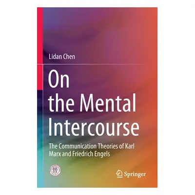 "On the Mental Intercourse: The Communication Theories of Karl Marx and Friedrich Engels" - "" (