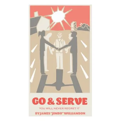 "Go and Serve: You Will Never Regret It" - "" ("Williamson James")(Paperback)