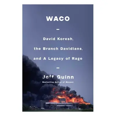 "Waco: David Koresh, the Branch Davidians, and a Legacy of Rage" - "" ("Guinn Jeff")(Pevná vazba