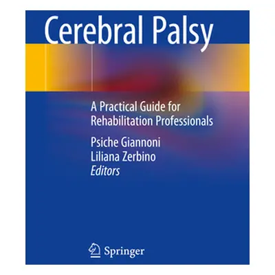 "Cerebral Palsy: A Practical Guide for Rehabilitation Professionals" - "" ("Giannoni Psiche")(Pa