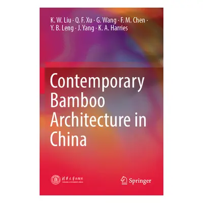 "Contemporary Bamboo Architecture in China" - "" ("Liu K. W.")(Paperback)