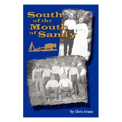 "South of the Mouth of Sandy" - "" ("Evans Christopher Terry")(Pevná vazba)