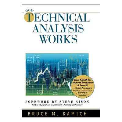 "How Technical Analysis Works (New York Institute of Finance)" - "" ("Kamich Bruce")(Pevná vazba