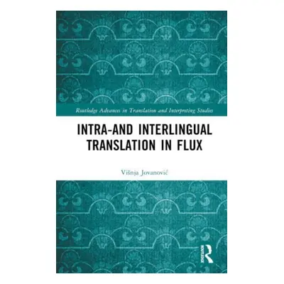 "Intra- And Interlingual Translation in Flux" - "" ("Jovanovic Visnja")(Pevná vazba)