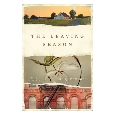 "The Leaving Season: A Memoir in Essays" - "" ("McMasters Kelly")(Pevná vazba)