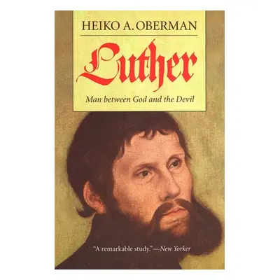 "Luther: Man Between God and the Devil" - "" ("Oberman Heiko A.")(Paperback)