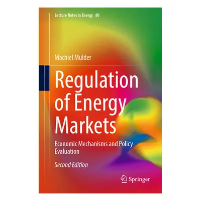 "Regulation of Energy Markets: Economic Mechanisms and Policy Evaluation" - "" ("Mulder Machiel"