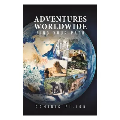 "Adventures Worldwide: Find Your Path" - "" ("Filion Dominic")(Paperback)