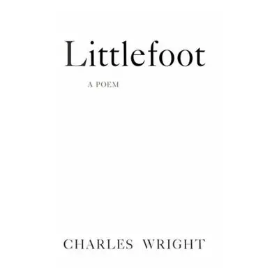 "Littlefoot: A Poem" - "" ("Wright Charles")(Pevná vazba)