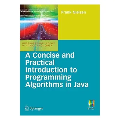 "A Concise and Practical Introduction to Programming Algorithms in Java" - "" ("Nielsen Frank")(