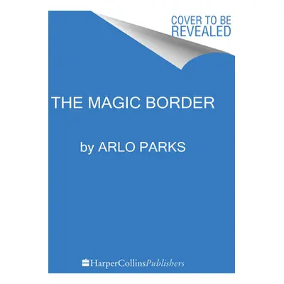 "The Magic Border: Poetry and Fragments from My Soft Machine" - "" ("Parks Arlo")(Pevná vazba)