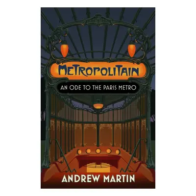 "Metropolitain" - "An Ode to the Paris Metro" ("Martin Andrew")(Pevná vazba)