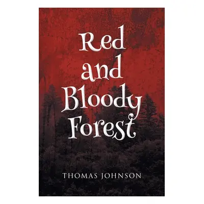 "Red and Bloody Forest" - "" ("Johnson Thomas")(Paperback)