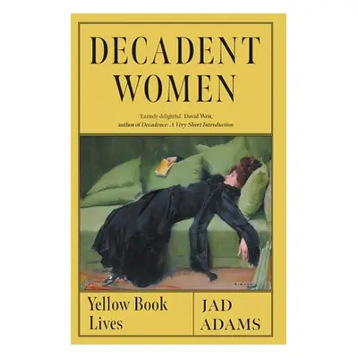 "Decadent Women: Yellow Book Lives" - "" ("Adams Jad")(Pevná vazba)