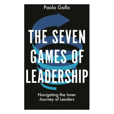 "The Seven Games of Leadership: Navigating the Inner Journey of Leaders" - "" ("Gallo Paolo")(Pe