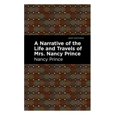 "A Narrative of the Life and Travels of Mrs. Nancy Prince" - "" ("Prince Nancy")(Paperback)