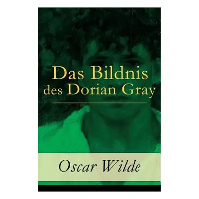 "Das Bildnis des Dorian Gray" - "" ("Wilde Oscar")(Paperback)