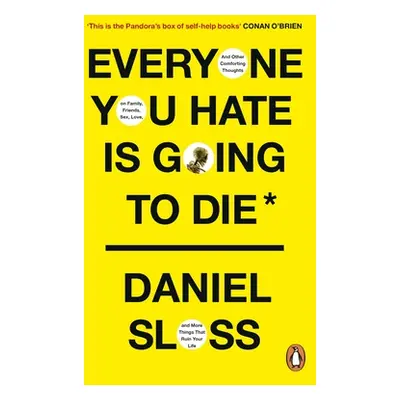 "Everyone You Hate is Going to Die" - "And Other Comforting Thoughts on Family, Friends, Sex, Lo