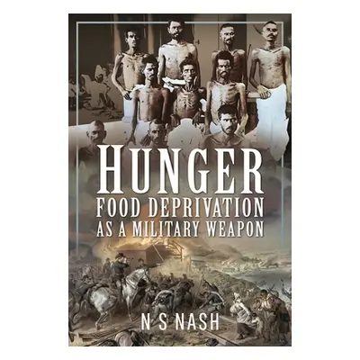 "Hunger: Food Deprivation as a Military Weapon" - "" ("Nash N. S.")(Pevná vazba)