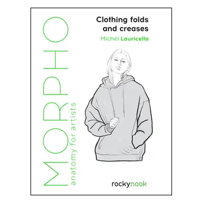 "Morpho: Clothing Folds and Creases: Anatomy for Artists" - "" ("Lauricella Michel")(Paperback)