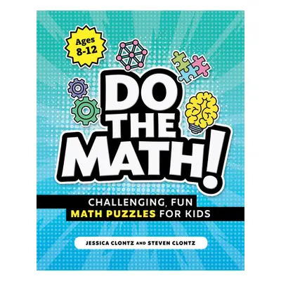 "Do the Math!: Challenging, Fun Math Puzzles for Kids" - "" ("Clontz Steven")(Paperback)