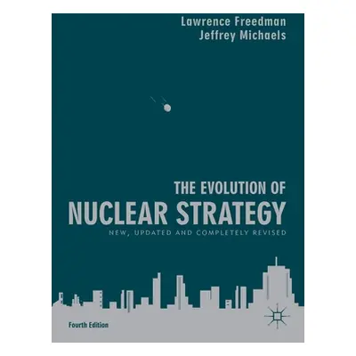 "The Evolution of Nuclear Strategy: New, Updated and Completely Revised" - "" ("Freedman Lawrenc