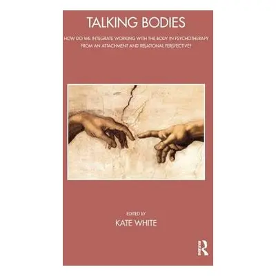 "Talking Bodies: How Do We Integrate Working with the Body in Psychotherapy from an Attachment a