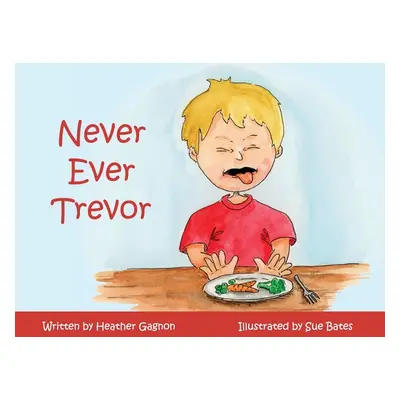 "Never Ever Trevor" - "" ("Gagnon Heather")(Paperback)