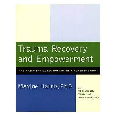 "Trauma Recovery and Empowerment: A Clinician's Guide for Working with Women in Groups" - "" ("H