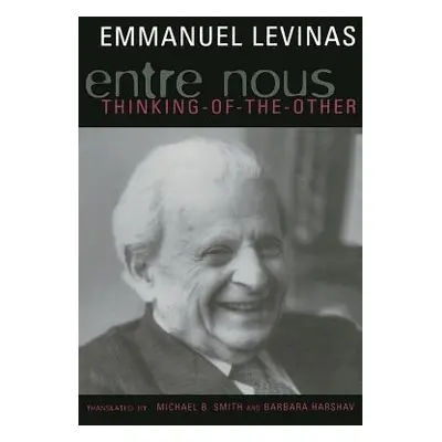 "Entre Nous: Essays on Thinking-Of-The-Other" - "" ("Levinas Emmanuel")(Paperback)