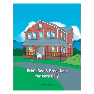 "Bria's Bed & Breakfast for Pets Only" - "" ("Stewart Cynthia")(Paperback)