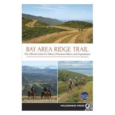 "Bay Area Ridge Trail: The Official Guide for Hikers, Mountain Bikers, and Equestrians (Revised)