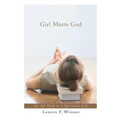 "Girl Meets God: On the Path to a Spiritual Life" - "" ("Winner Lauren")(Paperback)