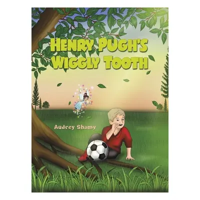 "Henry Pugh's Wiggly Tooth" - "" ("Shamy Audrey")(Pevná vazba)