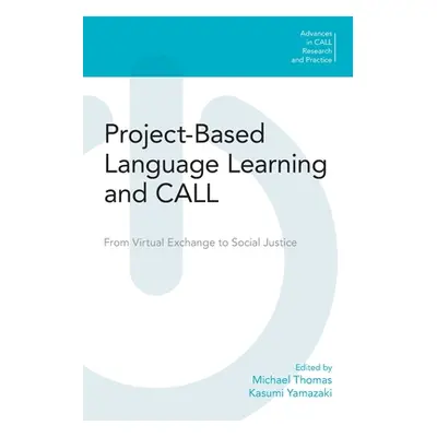 "Project-Based Language Learning and Call: From Virtual Exchange to Social Justice" - "" ("Thoma