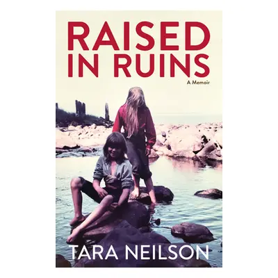 "Raised in Ruins: A Memoir" - "" ("Neilson Tara")(Pevná vazba)