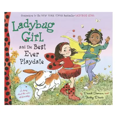 "Ladybug Girl and the Best Ever Playdate: A Story about the Value of Friendship" - "" ("Soman Da