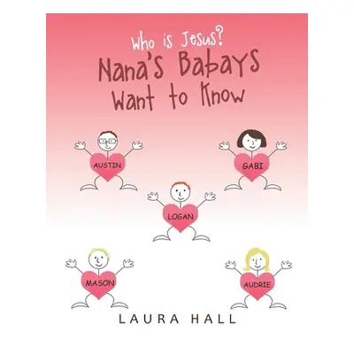 "Who Is Jesus?: Nana's Babays Want to Know" - "" ("Hall Laura")(Paperback)