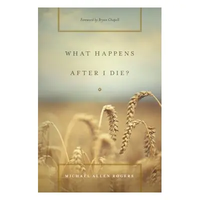 "What Happens After I Die?" - "" ("Rogers Michael Allen")(Paperback)