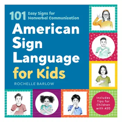 "American Sign Language for Kids: 101 Easy Signs for Nonverbal Communication" - "" ("Barlow Roch