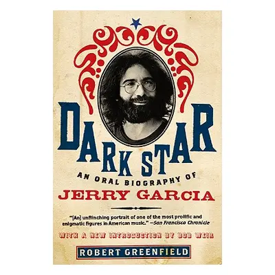 "Dark Star: An Oral Biography of Jerry Garcia" - "" ("Greenfield Robert")(Paperback)