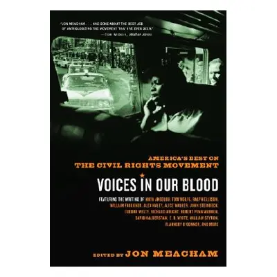 "Voices in Our Blood: America's Best on the Civil Rights Movement" - "" ("Meacham Jon")(Paperbac