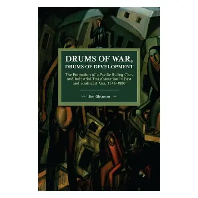 "Drums of War, Drums of Development: The Formation of a Pacific Ruling Class and Industrial Tran