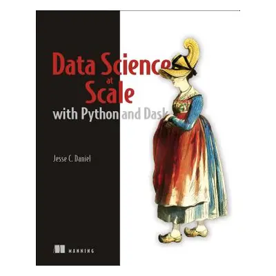 "Data Science with Python and Dask" - "" ("Daniel Jesse")(Paperback)