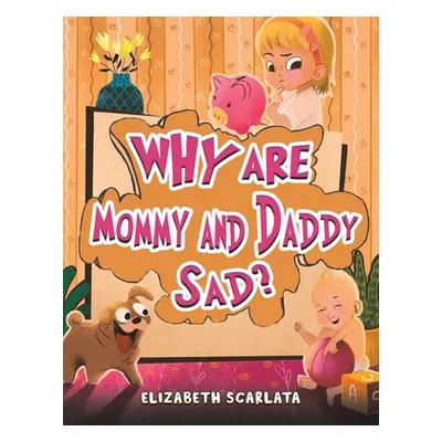 "Why Are Mommy and Daddy Sad?" - "" ("Scarlata Elizabeth")(Paperback)