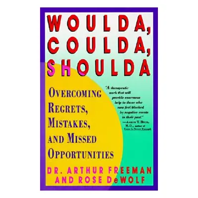 "Woulda, Coulda, Shoulda: Overcoming Regrets, Mistakes, and Missed Opportunities" - "" ("Freeman